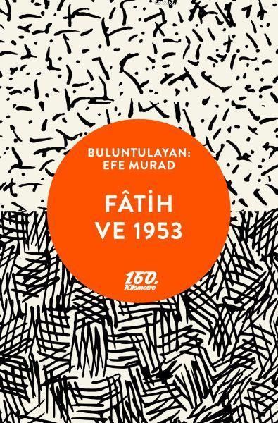 Fatih ve 1953 - Efe Murad | Yeni ve İkinci El Ucuz Kitabın Adresi