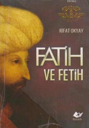 Fatih ve Fetih - Rıfat Okyay | Yeni ve İkinci El Ucuz Kitabın Adresi