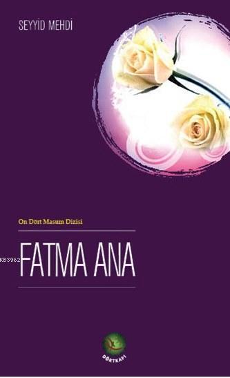 Fatma Ana - Seyyid Mehdi | Yeni ve İkinci El Ucuz Kitabın Adresi