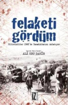 Felaketi Gördüm - Ala Ebu Dahir | Yeni ve İkinci El Ucuz Kitabın Adres