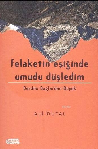 Felaketin Eşiğinde Umudu Düşledim - Ali Dutal | Yeni ve İkinci El Ucuz