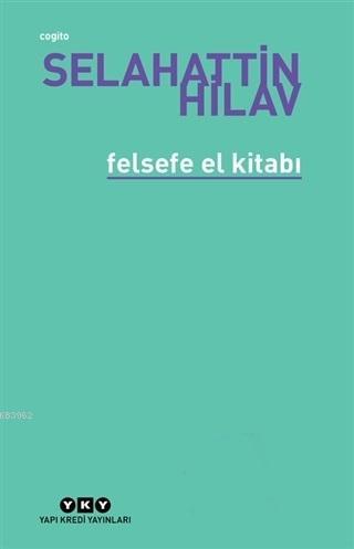 Felsefe El Kitabı - Selahattin Hilav | Yeni ve İkinci El Ucuz Kitabın 