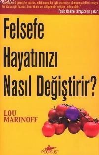 Felsefe Hayatınızı Nasıl Değiştirir? - Lou Marinoff | Yeni ve İkinci E