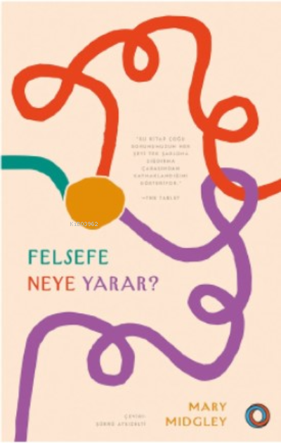 Felsefe Neye Yarar? - Mary Midgley | Yeni ve İkinci El Ucuz Kitabın Ad