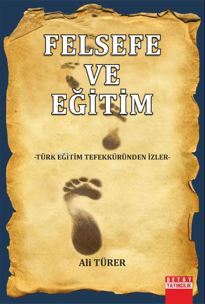 Felsefe Ve Eğitim Türk Eğitim Tefekküründen İzler - Ali Türer | Yeni v