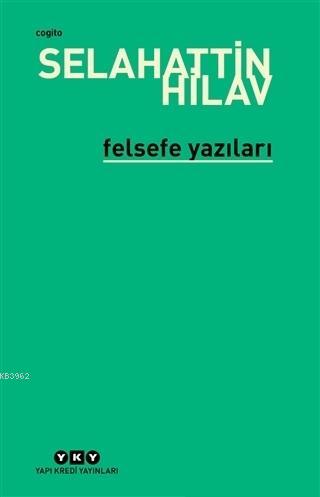 Felsefe Yazıları - Selahattin Hilav | Yeni ve İkinci El Ucuz Kitabın A