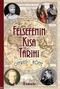 Felsefenin Kısa Tarihi - Otfried Höffe | Yeni ve İkinci El Ucuz Kitabı