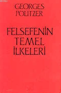 Felsefenin Temel İlkeleri - Guy Besse | Yeni ve İkinci El Ucuz Kitabın