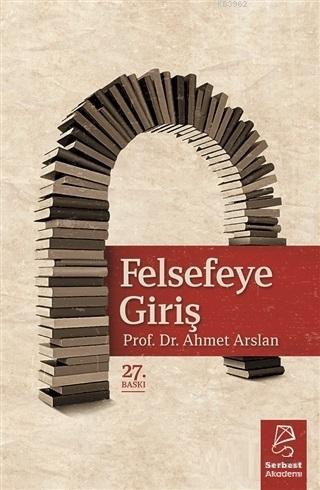 Felsefeye Giriş - Ahmet Arslan | Yeni ve İkinci El Ucuz Kitabın Adresi