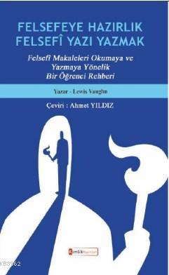 Felsefeye Hazırlık Felsefi Yazı Yazmak - Lewis Vaughn | Yeni ve İkinci