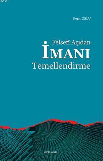 Felsefi Açıdan İmanı Temellendirme - Ferit Usluer | Yeni ve İkinci El 