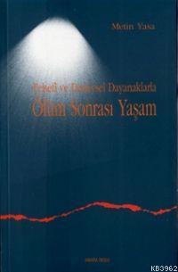 Felsefi ve Deneysel Dayanaklarda Ölüm Sonrası Yaşam - Metin Yasa | Yen