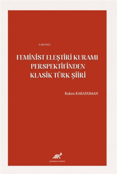 Feminist Eleştiri Kuramı Perspektifinden Klasik Türk Şiiri - Ruken Kar