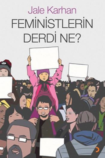 Feministlerin Derdi Ne? - Jale Karhan | Yeni ve İkinci El Ucuz Kitabın