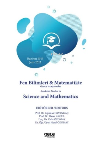 Fen Bilimleri & Matematikte Güncel Araştırmalar Academic Studies in Sc