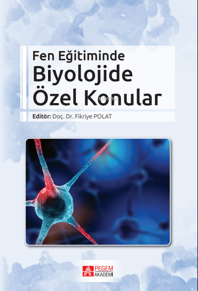 Fen Eğitiminde Biyolojide Özel Konular - Fikriye Polat | Yeni ve İkinc