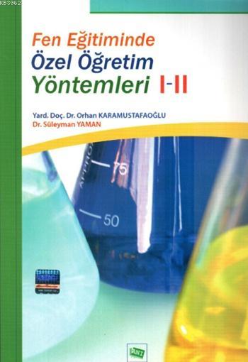 Fen Eğitiminde Özel Öğretim Yöntemleri 1-2 - Orhan Karamustafaoğlu- | 