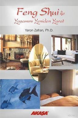 Feng Shui İle Yaşamını Yeniden Yarat - Yaron Zafran | Yeni ve İkinci E