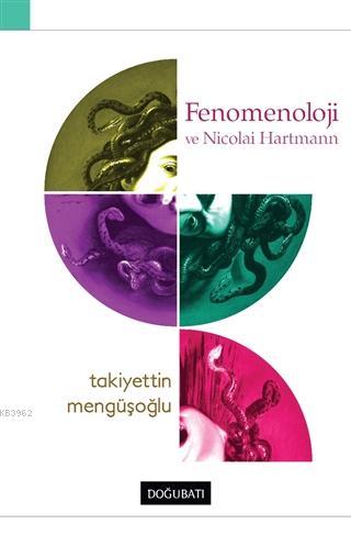 Fenomenoloji ve Nicolai Hartmann - Takiyettin Mengüşoğlu | Yeni ve İki