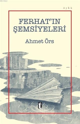 Ferhat'ın Şemsiyeleri - Ahmet Örs | Yeni ve İkinci El Ucuz Kitabın Adr