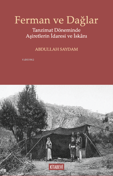 Ferman ve Dağlar;Tanzimat Döneminde Aşiretlerin İdaresi ve İskânı - Ab