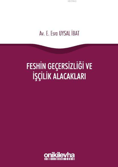 Feshin Geçersizliği ve İşçilik Alacakları - Emine Esra Uysal İbat | Ye