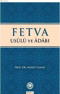 Fetva Usulü ve Adabı - Ahmet Yaman | Yeni ve İkinci El Ucuz Kitabın Ad