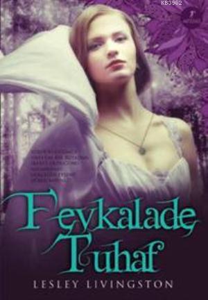 Fevkalade Tuhaf - Lesley Livingston | Yeni ve İkinci El Ucuz Kitabın A