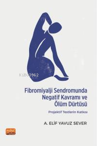 Fibromiyalji Sendromunda Negatif Kavramı ve Ölüm Dürtüsü: Projektif Te