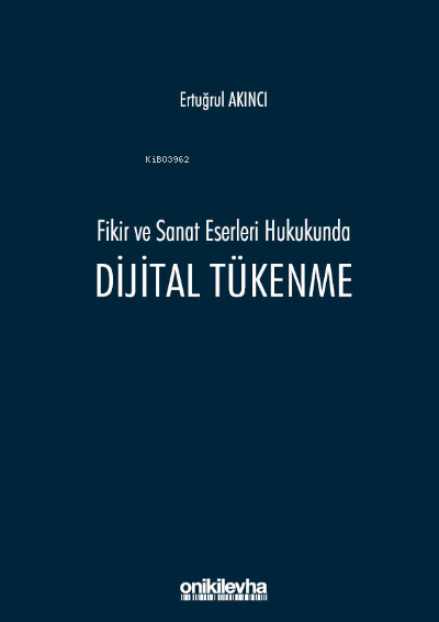 Fikir ve Sanat Eserleri Hukukunda Dijital Tükenme - Ertuğrul Akıncı | 