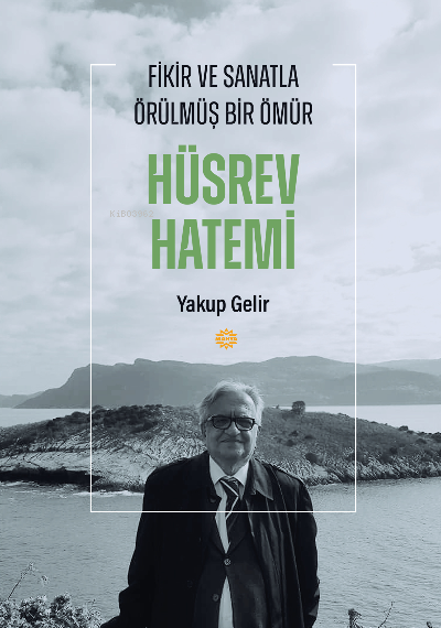 Fikir ve Sanatla Örülmüş Bir Ömür Hüsrev Hatemi - Yakup Gelir | Yeni v