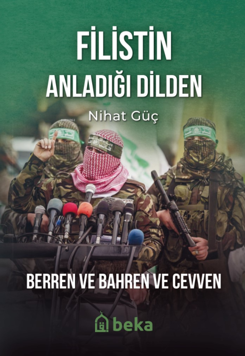 Filistin Anladığı Dilden;Berren ve Bahren ve Cevven - Nihat Güç | Yeni