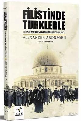 Filistin'de Türklerle - Alexander Aaronson | Yeni ve İkinci El Ucuz Ki