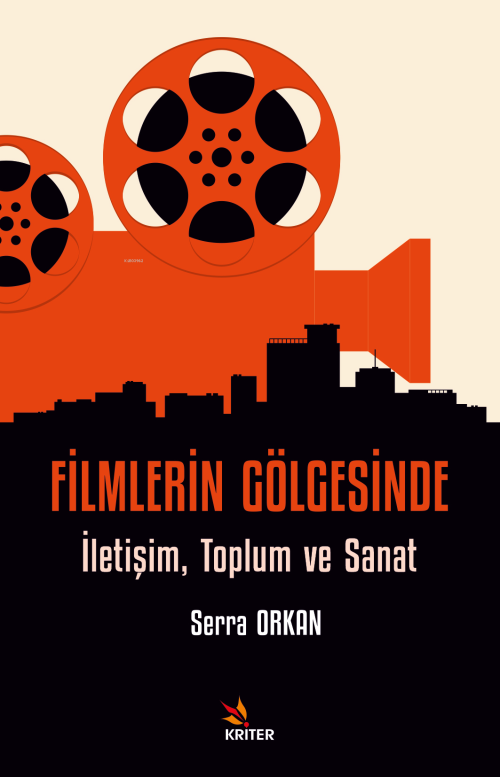 Filmlerin Gölgesinde;İletişim, Toplum ve Sanat - Serra Orkan | Yeni ve