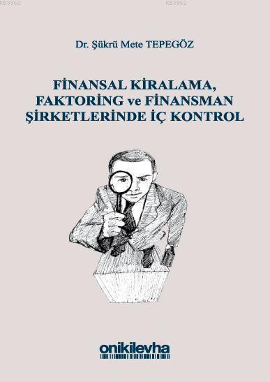 Finansal Kiralama, Faktoring ve Finansman Şirketlerinde İç Kontrol - Ş