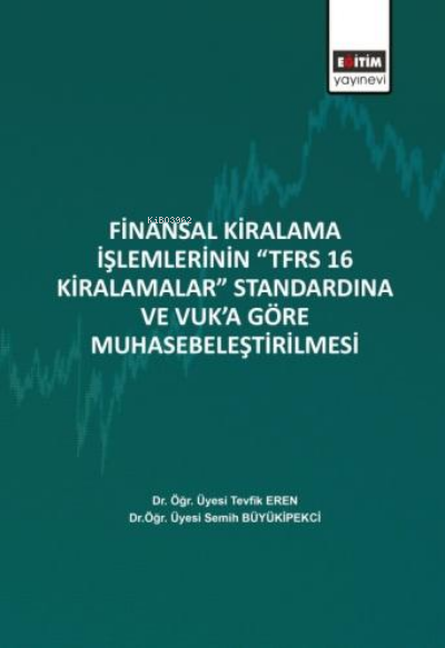 Finansal Kiralama İşlemlerinin ‘’TFRS 16 Kiralamalar’’;Standardına Ve 