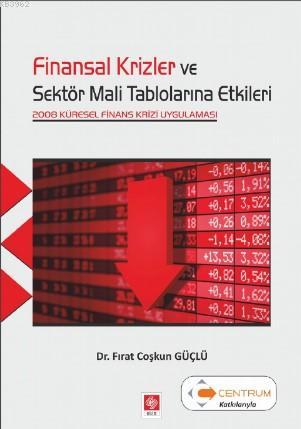 Finansal Krizler ve Sektör Mali Tablolarına Etkileri - Fırat Coşkun Gü