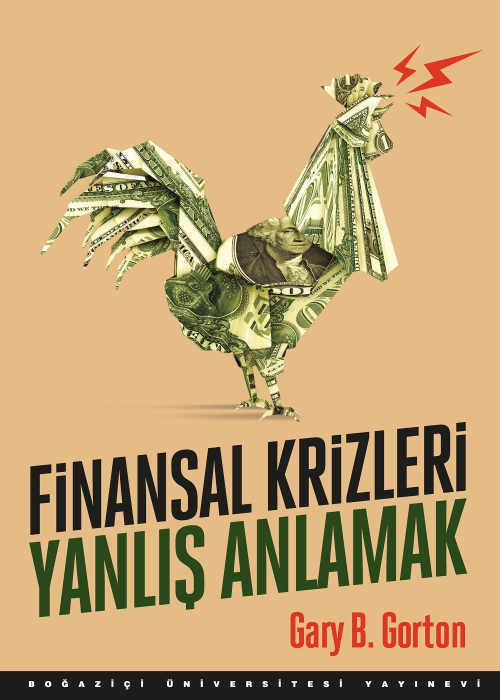 Finansal Krizleri Yanlış Anlamak - Gary B. Gorton | Yeni ve İkinci El 