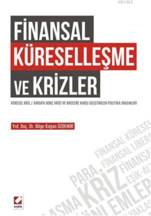 Finansal Küreselleşme ve Krizler - Bilge Kağan Özdemir | Yeni ve İkinc