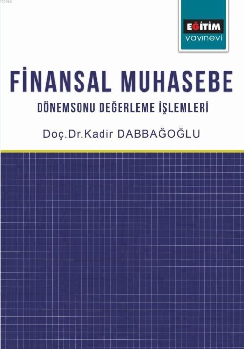 Finansal Muhasebe: Dönemsonu Değerleme İşlemleri - Kadir Dabboğoğlu | 