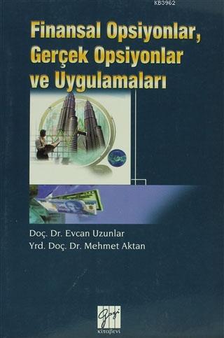 Finansal Opsiyonlar, Gerçek Opsiyonlar ve Uygulamaları - Evcan Uzunlar