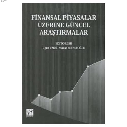 Finansal Piyasalar Üzerine Güncel Araştırmalar - Uğur Uzun | Yeni ve İ