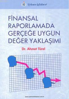 Finansal Raporlamada Gerçeğe Uygun Değer Yaklaşımı - Ahmet Türel | Yen