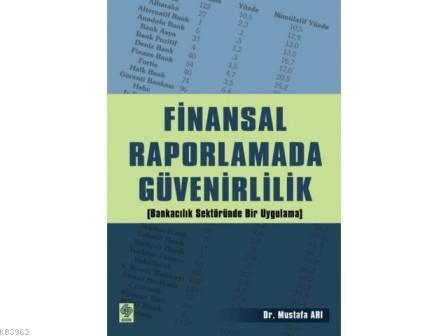 Finansal Raporlamada Güvenirlilik (bankacılık Sektöründe Bir Uygulama 