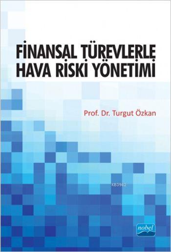 Finansal Türevlerle Hava Riski Yönetimi - Turgut Özkan | Yeni ve İkinc