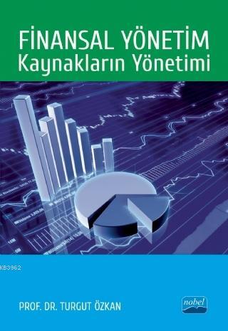 Finansal Yönetim: Kaynakların Yönetimi - Turgut Özkan | Yeni ve İkinci