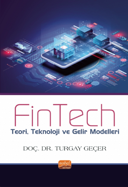 FİNTECH - Teori, Teknoloji ve Gelir Modelleri - Turgay Geçer | Yeni ve