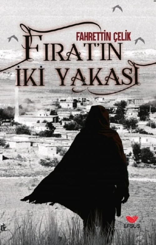 Fırat'ın İki Yakası - Fahrettin Çelik | Yeni ve İkinci El Ucuz Kitabın