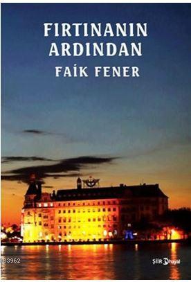 Fırtınanın Ardından - Faik Fener | Yeni ve İkinci El Ucuz Kitabın Adre