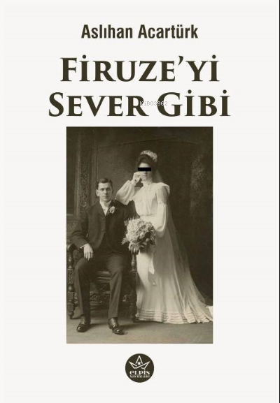 Firuze’yi Sever Gibi - Aslıhan Acartürk | Yeni ve İkinci El Ucuz Kitab